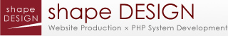 shape DESIGN（シェイプデザイン）, Website Production × PHP System Development
